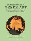 An Introduction to Greek Art : Sculpture and Vase Painting in the Archaic and Classical Periods - Book