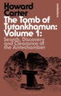 The Tomb of Tutankhamun: Volume 1 : Search, Discovery and Clearance of the Antechamber - eBook