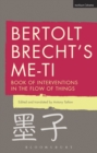 Bertolt Brecht's Me-ti : Book of Interventions in the Flow of Things - eBook