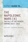 The Napoleonic Wars (4) : The Fall of the French Empire 1813–1815 - eBook