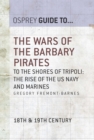 The Wars of the Barbary Pirates : To the Shores of Tripoli: the Rise of the Us Navy and Marines - eBook
