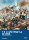The Men Who Would Be Kings : Colonial Wargaming Rules - eBook