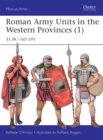 Roman Army Units in the Western Provinces (1) : 31 BC–AD 195 - Book