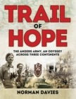 Trail of Hope : The Anders Army, An Odyssey Across Three Continents - eBook