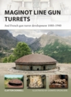 Maginot Line Gun Turrets : And French Gun Turret Development 1880–1940 - eBook
