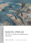 Malta 1940-42 : The Axis' air battle for Mediterranean supremacy - Book