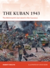 The Kuban 1943 : The Wehrmacht's last stand in the Caucasus - Book