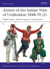 Armies of the Italian Wars of Unification 1848-70 (2) : Papal States, Minor States & Volunteers - Book