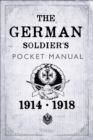 The German Soldier's Pocket Manual : 1914 18 - eBook