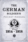 The German Soldier's Pocket Manual : 1914-18 - Book
