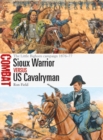 Sioux Warrior vs US Cavalryman : The Little Bighorn Campaign 1876–77 - eBook