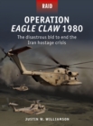 Operation Eagle Claw 1980 : The disastrous bid to end the Iran hostage crisis - Book