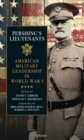 Pershing's Lieutenants : American Military Leadership in World War I - eBook