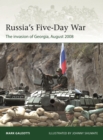 Russia's Five-Day War : The invasion of Georgia, August 2008 - eBook