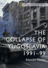 The Collapse of Yugoslavia : 1991-99 - Book