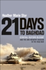 21 Days to Baghdad : General Buford Blount and the 3rd Infantry Division in the Iraq War - Book