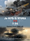 Ju 87D/G STUKA versus T-34 : Eastern Front 1942–45 - Book