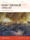 Port Arthur 1904-05 : The First Modern Siege - Book