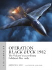 Operation Black Buck 1982 : The Vulcans' extraordinary Falklands War raids - Book