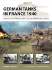 German Tanks in France 1940 : Armor in the Wehrmacht's greatest Blitzkrieg victory - Book