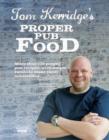 Tom Kerridge's Proper Pub Food : 0ver 130 pub recipes with simple twists to make them sensational - eBook