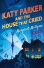 Katy Parker and the House that Cried - eBook