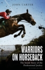 Warriors on Horseback : The Inside Story of the Professional Jockey - eBook