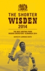The Shorter Wisden 2014 : The Best Writing from Wisden Cricketers' Almanack 2014 - eBook