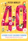 40 lessons to get children thinking: Philosophical thought adventures across the curriculum - eBook