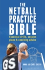 The Netball Practice Bible : Essential Drills, Session Plans and Coaching Advice - eBook