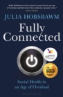Fully Connected : Surviving and Thriving in an Age of Overload - eBook