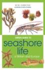 Green Guide to Seashore Life Of Britain And Europe - eBook