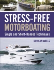 Stress-Free Motorboating : Single and Short-Handed Techniques - Book
