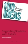 100 Ideas for Secondary Teachers: Supporting Students with Autism - eBook