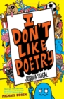 I Don't Like Poetry : By the winner of the Laugh Out Loud Award. ‘Wonderful and imaginative’ The Times - Book