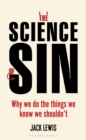 The Science of Sin : Why We Do The Things We Know We Shouldn't - Book