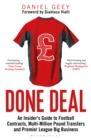 Done Deal : An Insider's Guide to Football Contracts, Multi-Million Pound Transfers and Premier League Big Business - eBook
