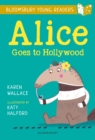 Alice Goes to Hollywood: A Bloomsbury Young Reader : Gold Book Band - Book