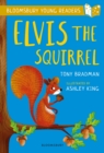 Elvis the Squirrel: A Bloomsbury Young Reader : Gold Book Band - Book