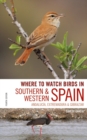 Where to Watch Birds in Southern and Western Spain : Andalucia, Extremadura and Gibraltar - Book