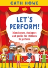 Let’s Perform! : Monologues, duologues and poems for children to perform - Book