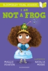 I Am Not A Frog: A Bloomsbury Young Reader : Lime Book Band - Book