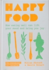 Happy Food : How eating well can lift your mood and bring you joy - Book