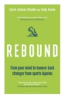 Rebound : Train Your Mind to Bounce Back Stronger from Sports Injuries - eBook