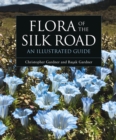 Flora of the Silk Road : An Illustrated Guide - Book