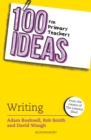 100 Ideas for Primary Teachers: Writing - Book