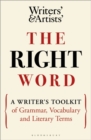 The Right Word : A Writer's Toolkit of Grammar, Vocabulary and Literary Terms - Book