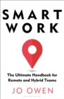 Smart Work : The Ultimate Handbook for Remote and Hybrid Teams - Book