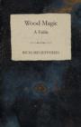 Wood Magic - A Fable - Book