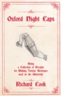 Oxford Night Caps - Being a Collection of Receipts for Making Various Beverages used in the University : A Reprint of the 1827 Edition - eBook